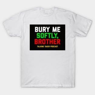 Bury Me Softly T-Shirt